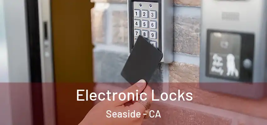 Electronic Locks Seaside - CA