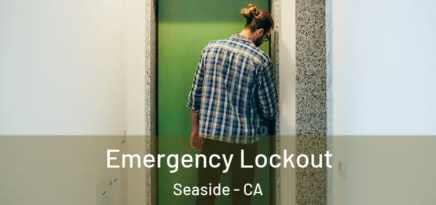  Emergency Lockout Seaside - CA