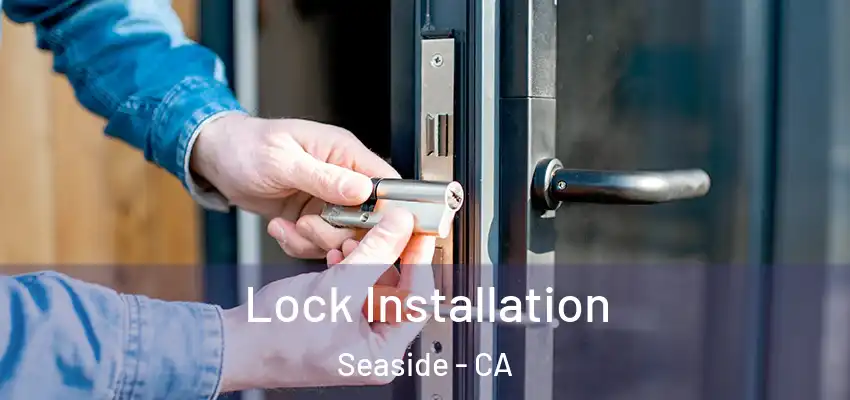  Lock Installation Seaside - CA