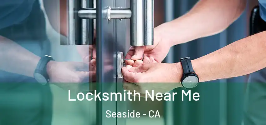 Locksmith Near Me Seaside - CA