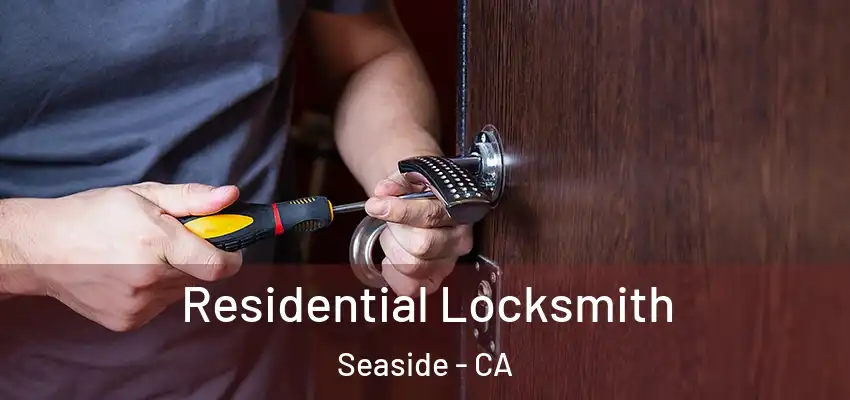  Residential Locksmith Seaside - CA
