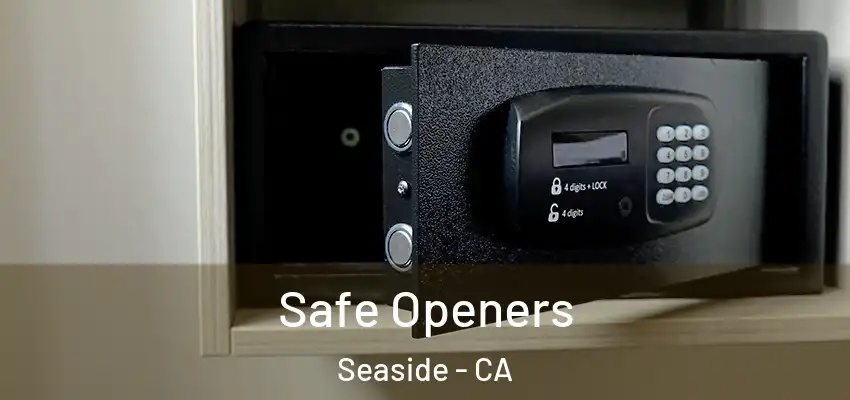 Safe Openers Seaside - CA