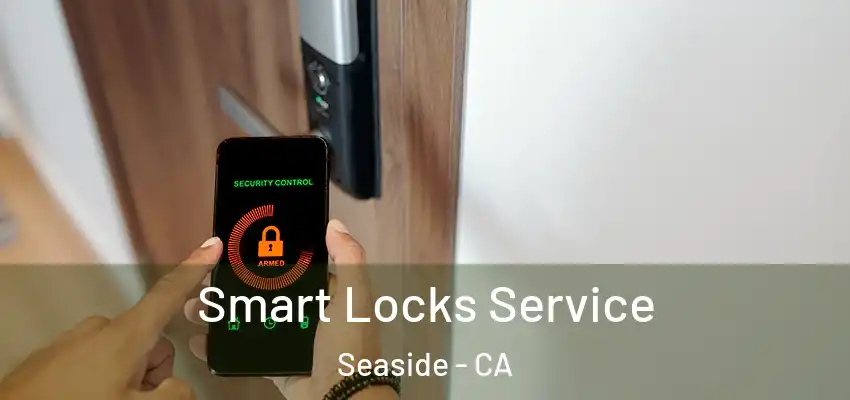Smart Locks Service Seaside - CA