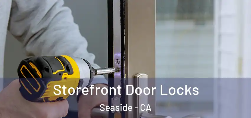  Storefront Door Locks Seaside - CA
