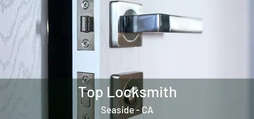  Top Locksmith Seaside - CA
